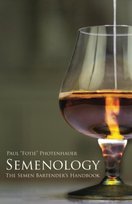 Semenology - The Semen Bartenders Handbook Paul Fotie Photenhauer
