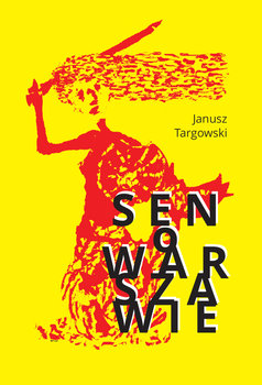 Sen o Warszawie - Targowski Janusz