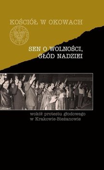 Sen o wolności, głód nadziei - Opracowanie zbiorowe