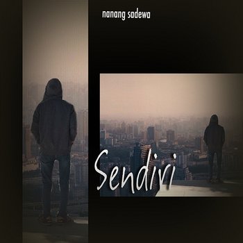 Sendiri - Nanang Sadewa