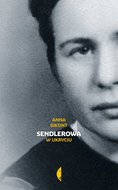 Sendlerowa. W ukryciu&nbsp;-&nbsp;Bikont Anna