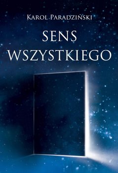 Sens wszystkiego - Paradziński Karol