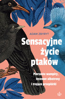 Sensacyjne życie ptaków Zbyryt Adam