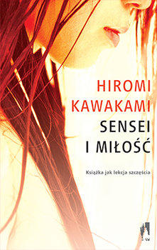 Sensei i miłość - Kawakami Hiromi