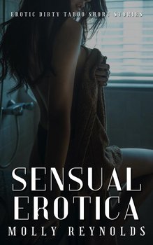 Sensual Erotica - Molly Reynolds