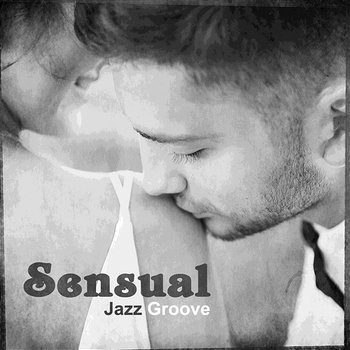 Sensual Jazz Groove: Moody Jazz for Lovers, Romantic Evening Together, Smooth Background for Intimate Moments, Gentle Piano and Sexy Saxophone - Jazz Erotic Lounge Collective