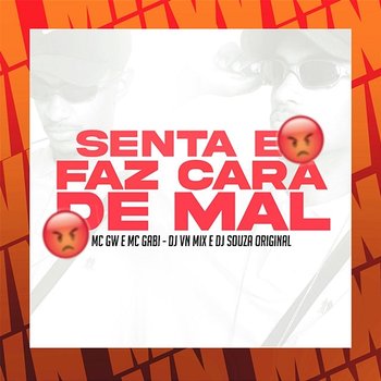 Senta e Faz Cara de Mal - DJ VN Mix, DJ Souza Original, Mc Gw & MC Gabi