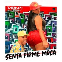 Senta Firme Moça MC Tarapi