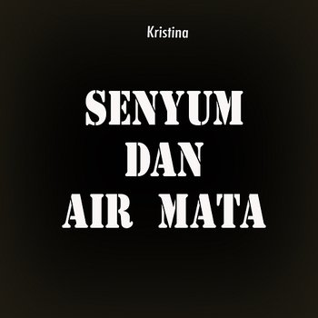 Senyum Dan Air Mata - Kristina