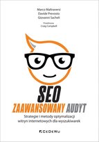 SEO Zaawansowany audyt. Strategie i metody optymalizacji witryn internetowych dla wyszukiwarek Sacheli Giovanni, Maltraversi Marco, Prevosto Davide