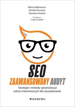 SEO Zaawansowany audyt. Strategie i metody optymalizacji witryn internetowych dla wyszukiwarek - Maltraversi Marco, Prevosto Davide, Sacheli Giovanni