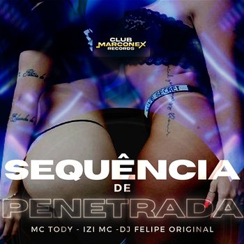 Sequência de Penetrada - mc tody, IZI MC & DJ FELIPE ORIGINAL