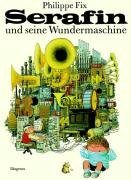 Serafin und seine Wundermaschine Fix Philippe