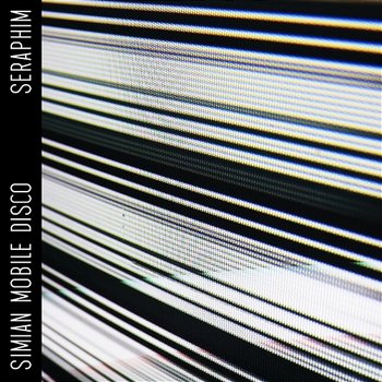Seraphim - Simian Mobile Disco