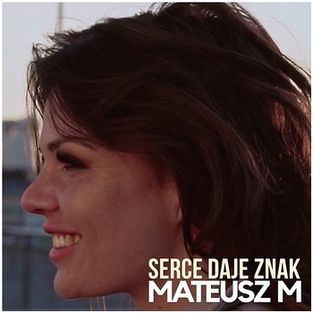 Serce daje znak - Mateusz M