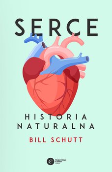 Serce. Historia naturalna - Schutt Bill