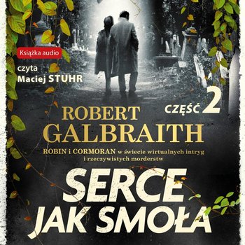Robert Galbraith (J.K. Rowling) - Serce jak smoła. Część 02 (2023)