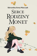 Serce rodziny Monet. Tom 1&nbsp;-&nbsp;Marczak Weronika