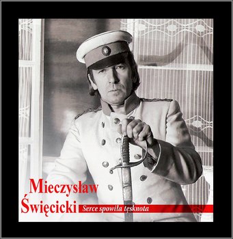 Serce spowiła tęsknota (Limited Edition) - Święcicki Mieczysław