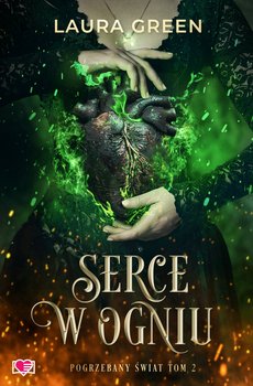 Serce w ogniu. Pogrzebany świat. Tom 2 - ebook EPUB - Green Laura