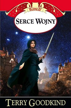 Serce wojny. Miecz prawdy. Tom 15 - Goodkind Terry
