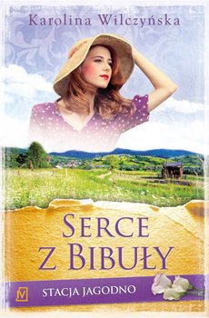 Serce z bibuły. Stacja Jagodno. Tom 4 - Wilczyńska Karolina