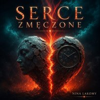 Serce zmęczone Nina Lakomy