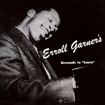 Serenade To "Laura" - Erroll Garner