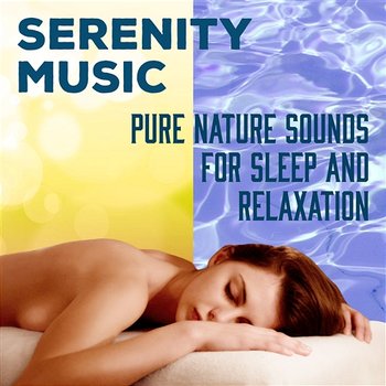 Serenity Music: Pure Nature Sounds for Sleep and Relaxation, Spa Massage, Soft Instrumental Music for Inner Peace, Cure for Insomnia, Deep Sleep REM Inducing - Trouble Sleeping Music Universe