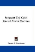 Sergeant Ted Cole, United States Marines - Tomlinson Everett T., Tomlinson Everett Titsworth