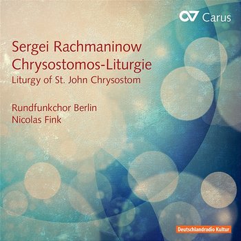 Sergei Rachmaninow: Chrysostomos Liturgie op. 31 - Rundfunkchor Berlin, Nicolas Fink