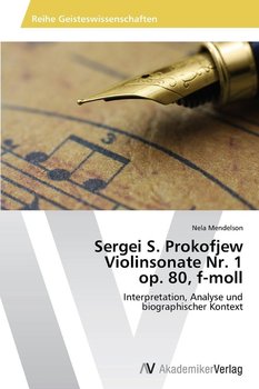 Sergei S. Prokofjew Violinsonate NR. 1 Op. 80, F-Moll - Mendelson Nela
