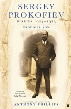 Sergey Prokofiev Diaries 1924-1933: Prodigal Son - Prokofieff Sergej O.