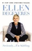 Seriously...I'm Kidding - DeGeneres Ellen