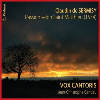 Sermisy: Passion selon Saint Matthieu - Vox Cantoris