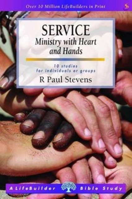 Service: Ministry With Heart And Hands (Lifebuilder Study Guides ...