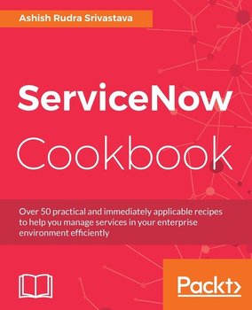 ServiceNow Cookbook - Srivastava Ashish Rudra