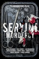 Seryjni mordercy Bednarek Adrian, Czornyj Max, Gołębiowski Jan