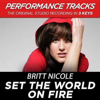 Set the World On Fire (Performance Tracks) - EP - Britt Nicole