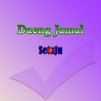 Setuju - Daeng Jamal