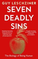 Seven Deadly Sins. The Biology of Being Human Leschziner Guy