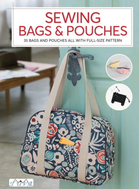 Sewing Bags and Pouches: 35 Bags and Pouches all with Full-Size ...