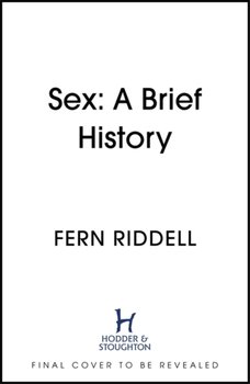 Sex: Lessons From History - Fern Riddell