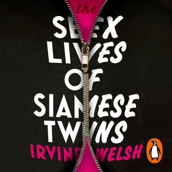 Sex Lives of Siamese Twins - Welsh Irvine