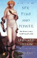 Sex, Time, and Power: How Women's Sexuality Shaped Human Evolution - Shlain Leonard