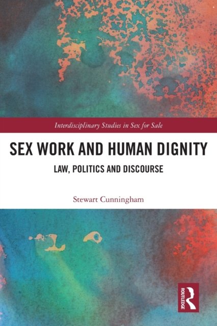 Sex Work And Human Dignity Law Politics And Discourse Opracowanie