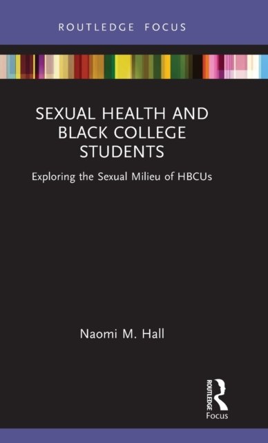 Sexual Health And Black College Students. Exploring The Sexual Milieu ...