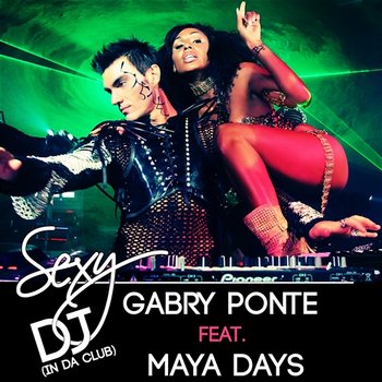 Sexy DJ - Gabry Ponte feat. Maya Days