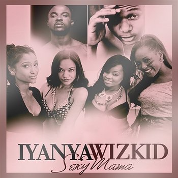 Sexy Mama - Iyanya feat. Wizkid