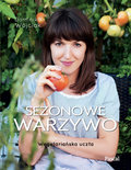 Sezonowe warzywo. Wegetariańska uczta - Wójciak Dominika